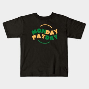 Monday Payday (4) Kids T-Shirt